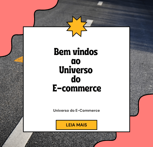 Bem vindos ao universo do E-commerce
