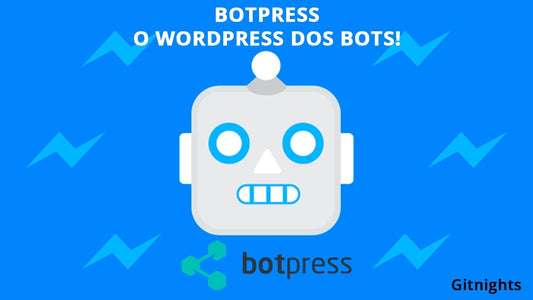 Bootpress - O wordpress dos bots - Git Nights