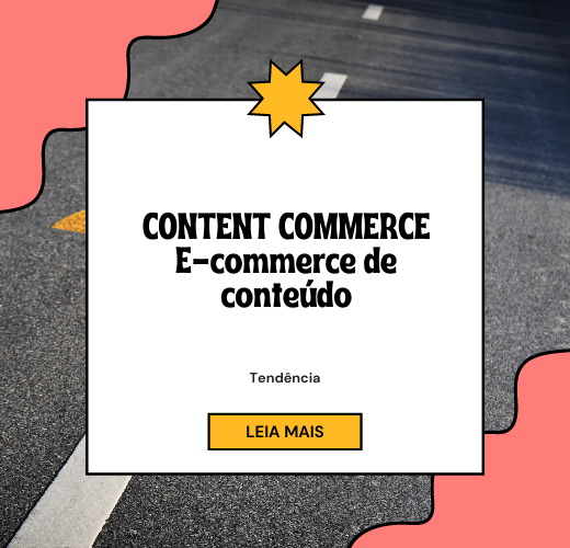 Conheça o Content Commerce: E-commerce de Conteúdo