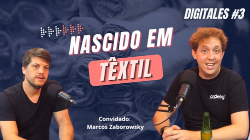 Podcast: Digitales #3 - Nascido em Têxtil com Marcos Zaborowsky