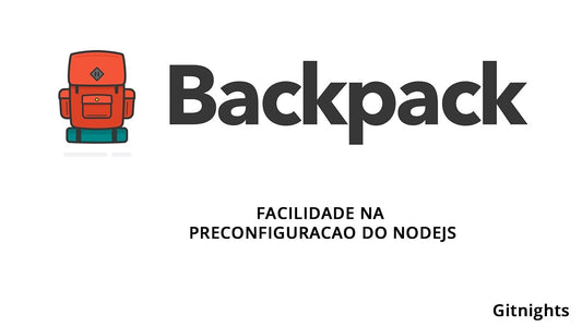 BACKPACK - Facilitando o desenvolvimento com ES6 + NodeJS!